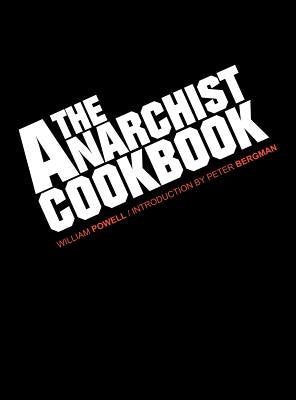 The Anarchist Cookbook[ANARCHIST CKBK][Hardcover]: WilliamPowell: Amazon.com: Books