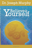 Believe In Yourself: Joseph Murphy: 9781607965206: Amazon.com: Books
