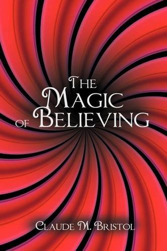 The Magic of Believing: Claude M. Bristol: 9781607963592: Amazon.com: Books