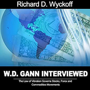 W. D. Gann Interviewed: The Law of Vibration Governs Stocks, Forex and Commodities Movements   Audible Audiobook – Original recording